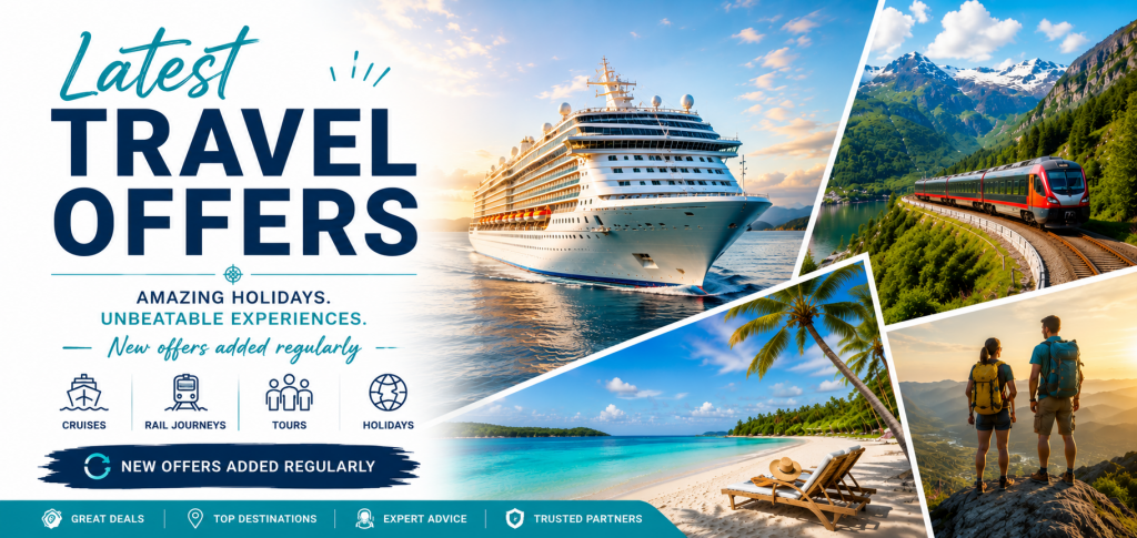 Latest Travel Offers featuring cruises, rail journeys, tours and holidays